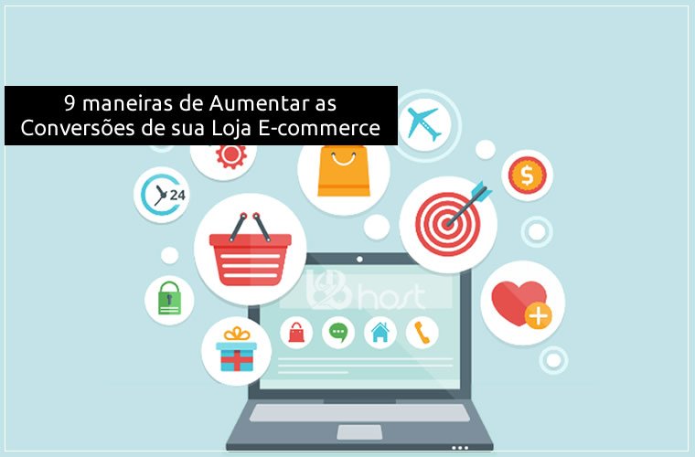 Blog B2B Host | Hospedagem de Loja Virtual . Hospedagem E-commerce - 9 maneiras de aumentar as conversões de sua loja e-commerce.