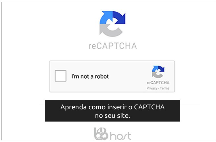 Blog B2B Host | Segurança da Informação - Aprenda como inserir o CAPTCHA no seu site.