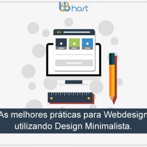 Blog B2B Host | Web Design – As melhores práticas para Webdesign utilizando design minimalista