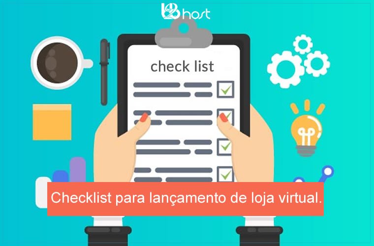 Blog B2B Host | E-commerce – Checklist para lançamento de loja virtual.